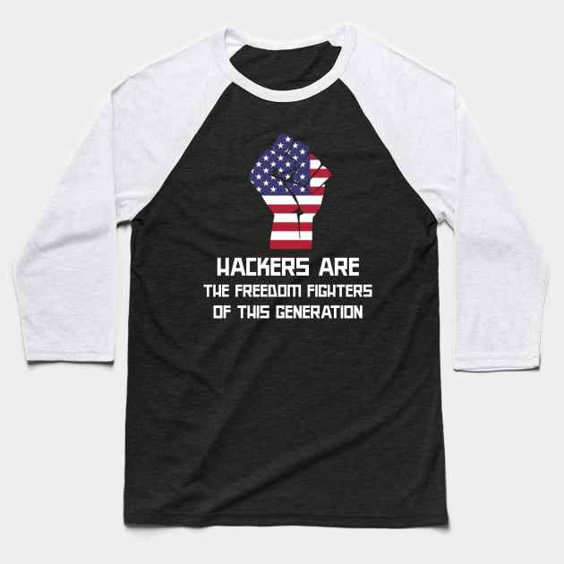 Hackers are the freedom fighters of this generation Baseball T-Shirt by Cyber Club Tees